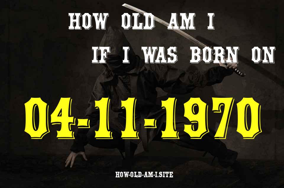 ᐈ Born On 04 November 1970 My Age in 2024? [100% ACCURATE Age Calculator!]
