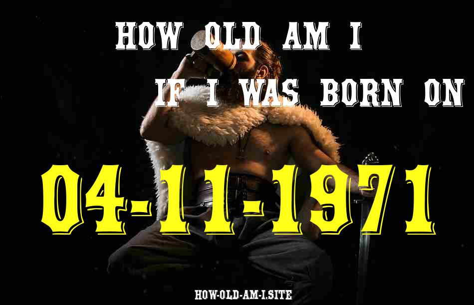ᐈ Born On 04 November 1971 My Age in 2024? [100% ACCURATE Age Calculator!]