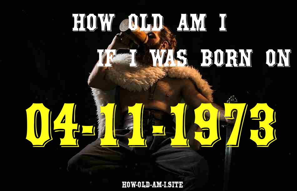 ᐈ Born On 04 November 1973 My Age in 2024? [100% ACCURATE Age Calculator!]