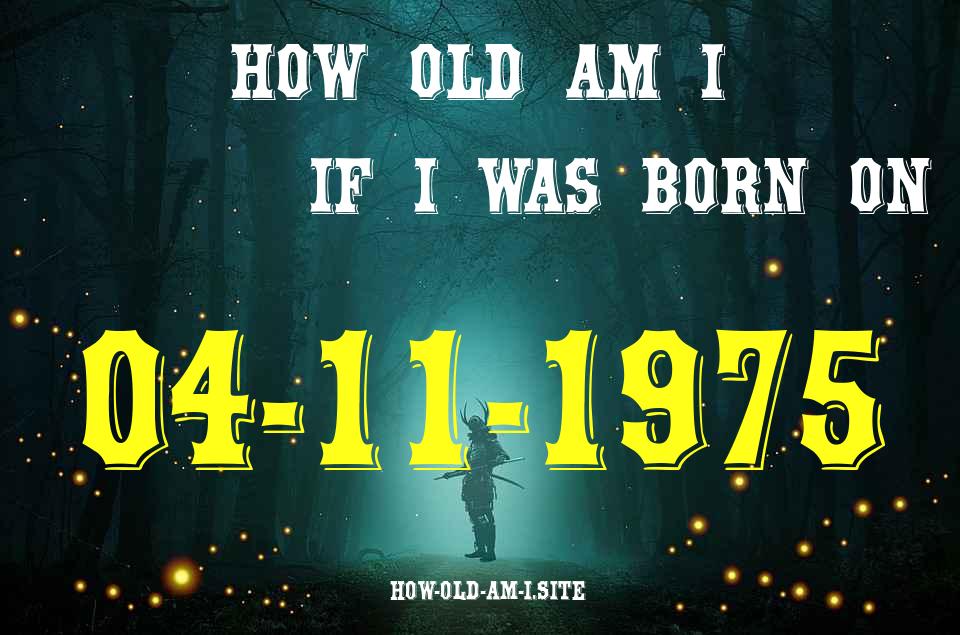 ᐈ Born On 04 November 1975 My Age in 2024? [100% ACCURATE Age Calculator!]