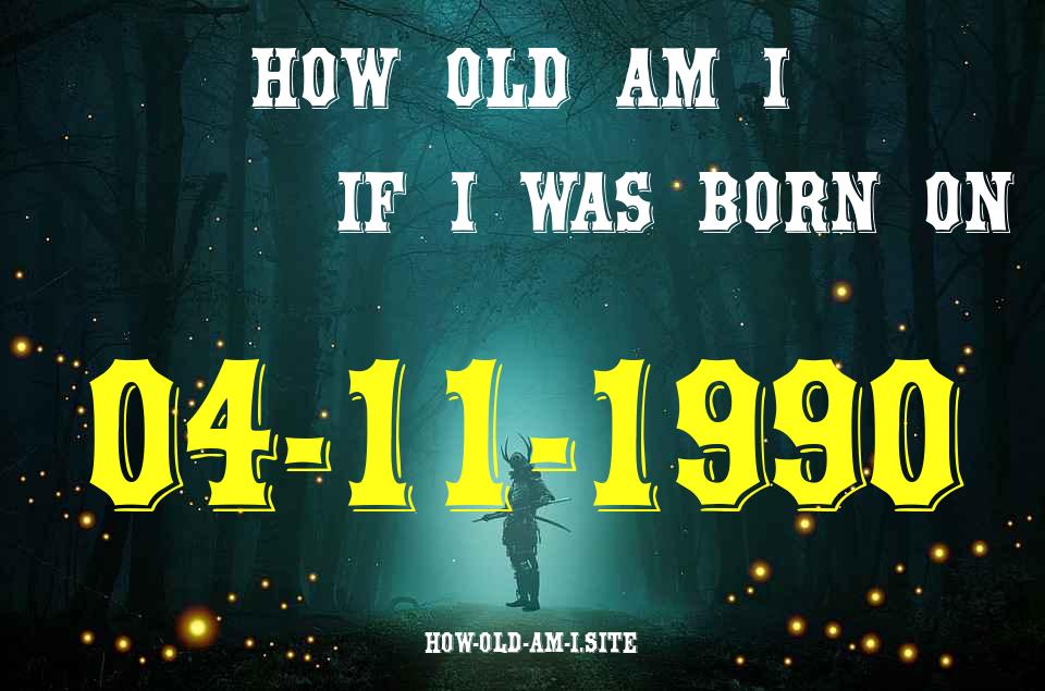 ᐈ Born On 04 November 1990 My Age in 2024? [100% ACCURATE Age Calculator!]