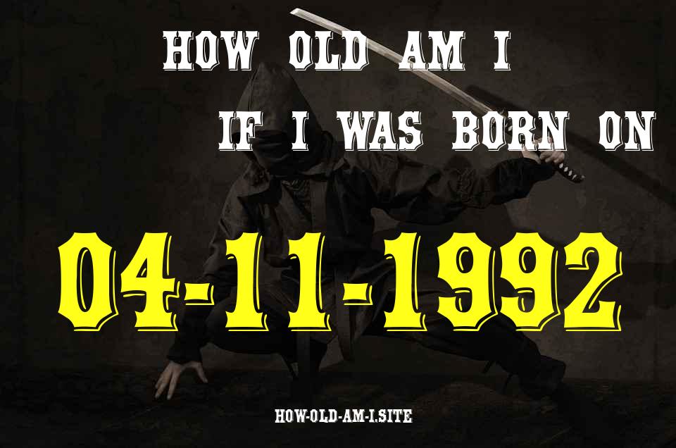 ᐈ Born On 04 November 1992 My Age in 2024? [100% ACCURATE Age Calculator!]