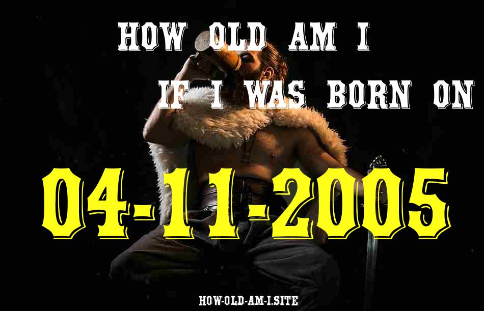 ᐈ Born On 04 November 2005 My Age in 2024? [100% ACCURATE Age Calculator!]