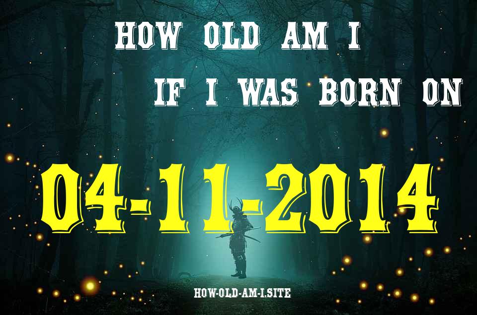 ᐈ Born On 04 November 2014 My Age in 2024? [100% ACCURATE Age Calculator!]