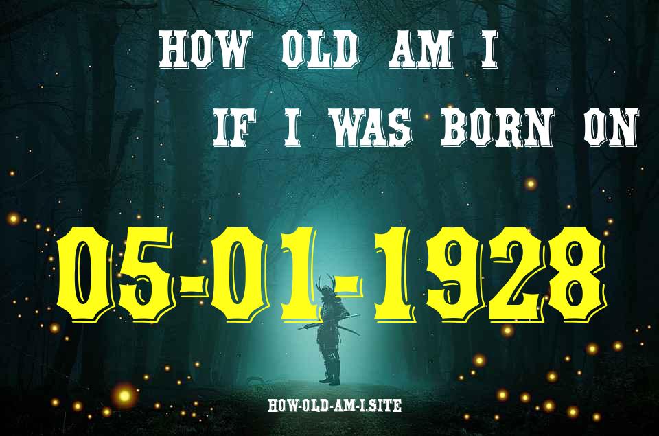 ᐈ Born On 05 January 1928 My Age in 2024? [100% ACCURATE Age Calculator!]