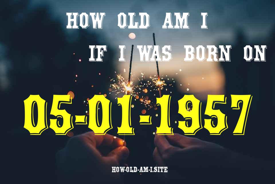 ᐈ Born On 05 January 1957 My Age in 2024? [100% ACCURATE Age Calculator!]
