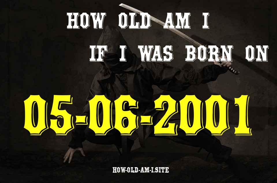 ᐈ Born On 05 June 2001 My Age in 2024? [100% ACCURATE Age Calculator!]