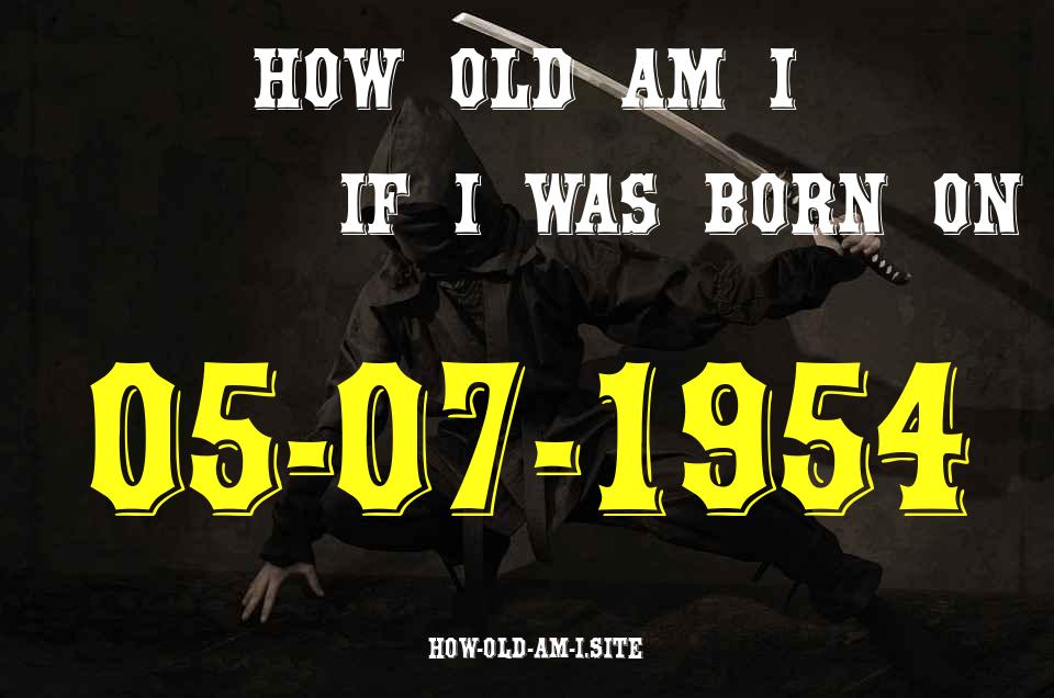 ᐈ Born On 05 July 1954 My Age in 2024? [100% ACCURATE Age Calculator!]