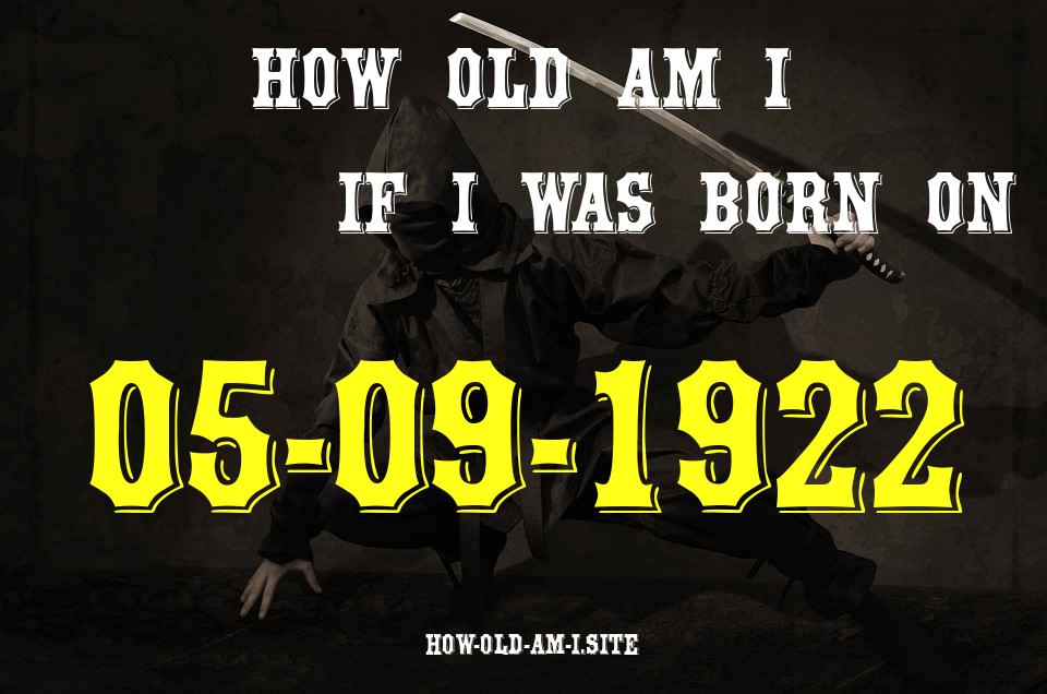 ᐈ Born On 05 September 1922 My Age in 2024? [100% ACCURATE Age Calculator!]