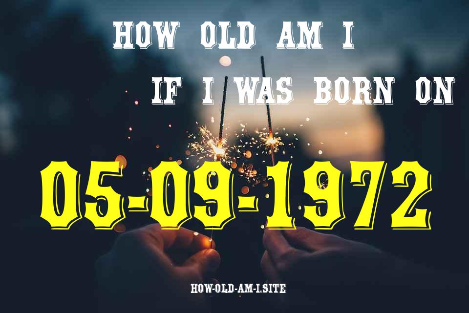 ᐈ Born On 05 September 1972 My Age in 2024? [100% ACCURATE Age Calculator!]