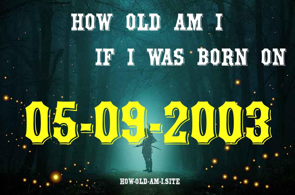 ᐈ Born On 05 September 2003 My Age in 2024? [100% ACCURATE Age Calculator!]