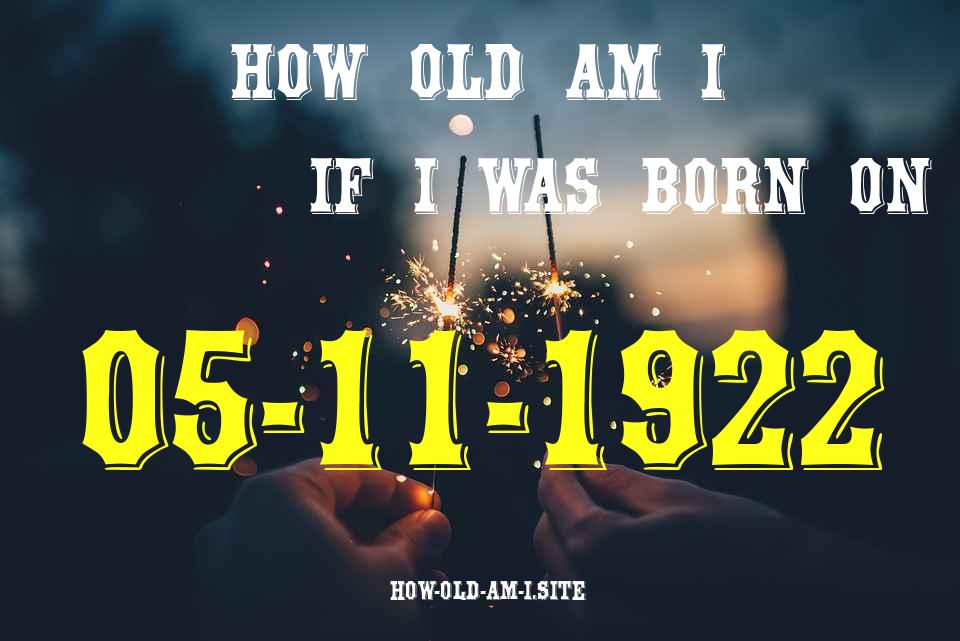 ᐈ Born On 05 November 1922 My Age in 2024? [100% ACCURATE Age Calculator!]