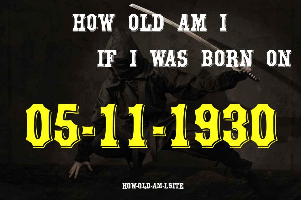 ᐈ Born On 05 November 1930 My Age in 2024? [100% ACCURATE Age Calculator!]