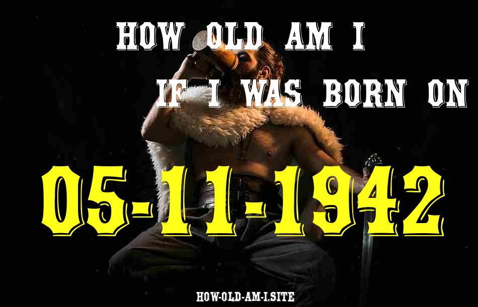 ᐈ Born On 05 November 1942 My Age in 2024? [100% ACCURATE Age Calculator!]