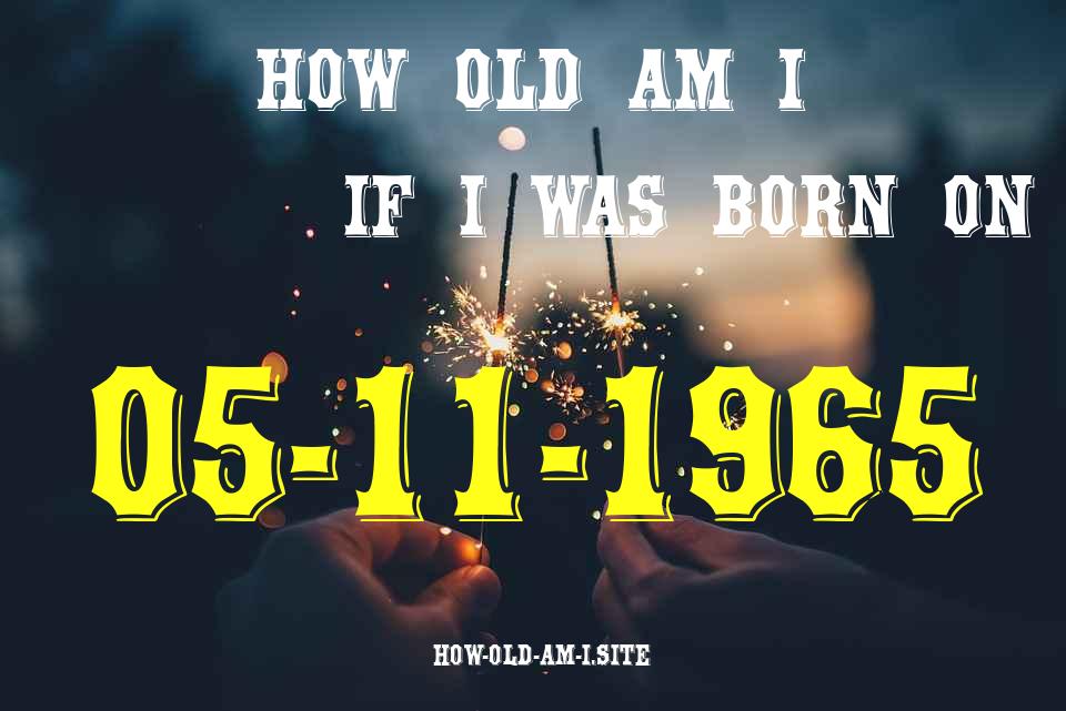 ᐈ Born On 05 November 1965 My Age in 2024? [100% ACCURATE Age Calculator!]