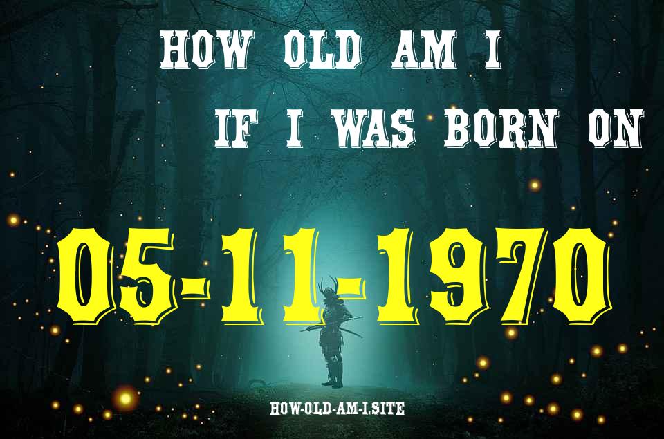 ᐈ Born On 05 November 1970 My Age in 2024? [100% ACCURATE Age Calculator!]