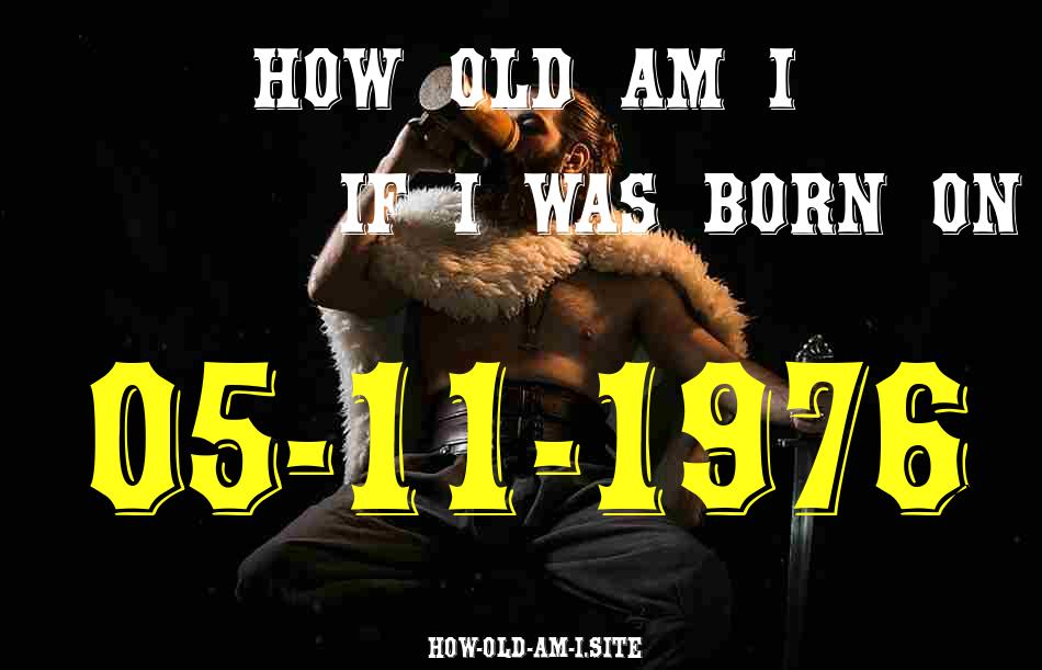 ᐈ Born On 05 November 1976 My Age in 2024? [100% ACCURATE Age Calculator!]