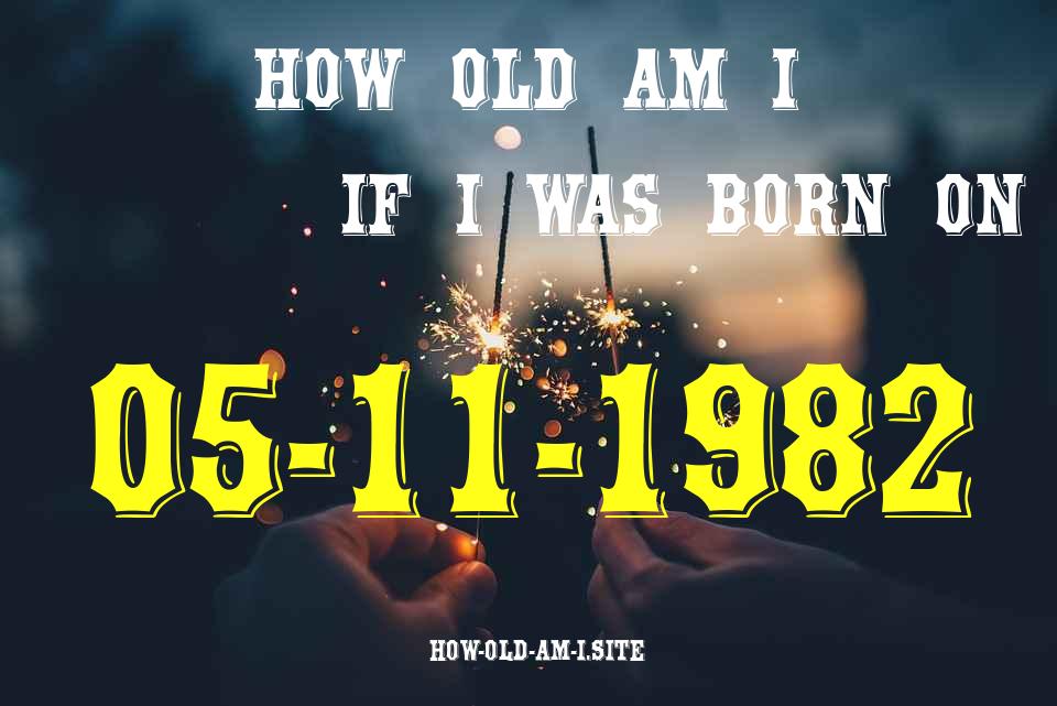ᐈ Born On 05 November 1982 My Age in 2024? [100% ACCURATE Age Calculator!]