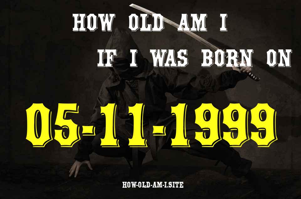 ᐈ Born On 05 November 1999 My Age in 2024? [100% ACCURATE Age Calculator!]