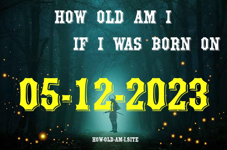 ᐈ Born On 05 December 2023 My Age in 2024? [100% ACCURATE Age Calculator!]
