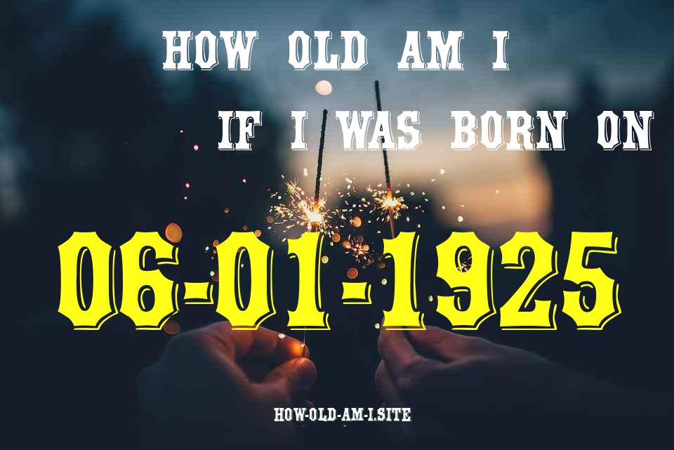 ᐈ Born On 06 January 1925 My Age in 2024? [100% ACCURATE Age Calculator!]