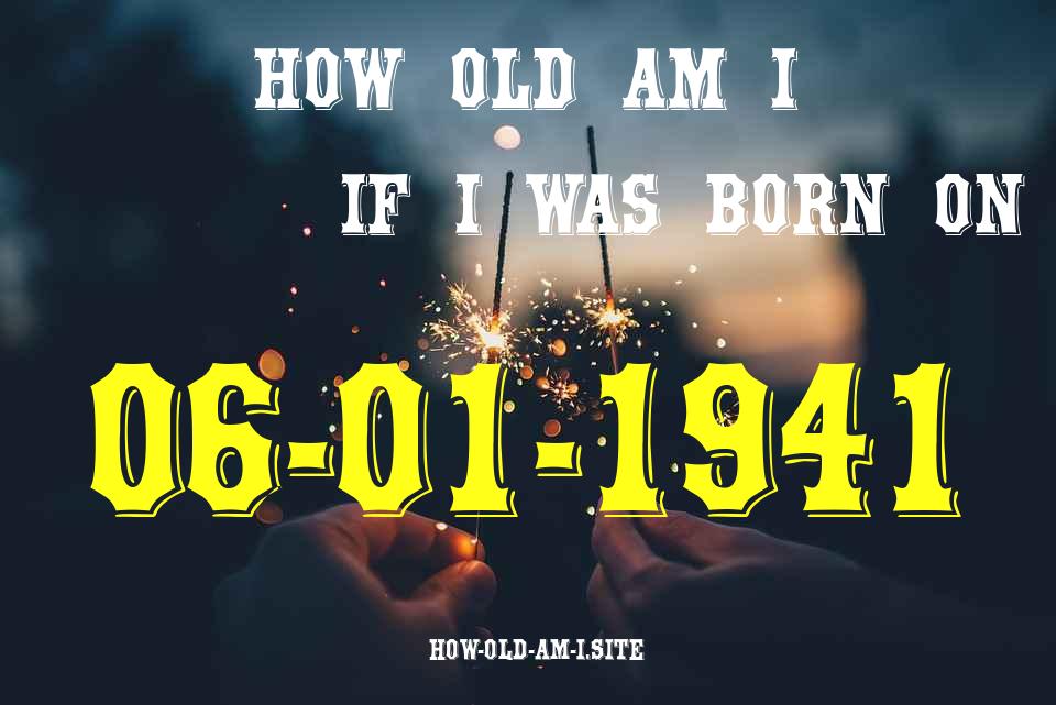 ᐈ Born On 06 January 1941 My Age in 2024? [100% ACCURATE Age Calculator!]