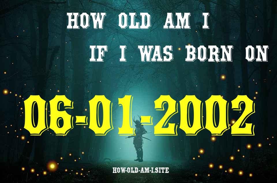 ᐈ Born On 06 January 2002 My Age in 2024? [100% ACCURATE Age Calculator!]