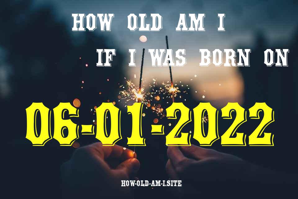 ᐈ Born On 06 January 2022 My Age in 2024? [100% ACCURATE Age Calculator!]