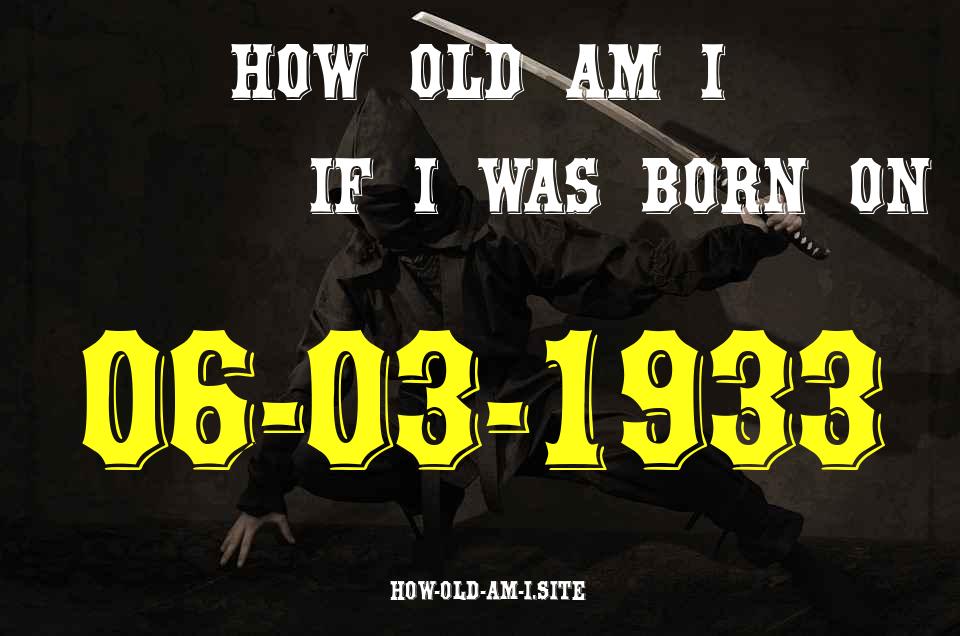 ᐈ Born On 06 March 1933 My Age in 2024? [100% ACCURATE Age Calculator!]