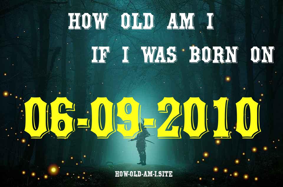 ᐈ Born On 06 September 2010 My Age in 2024? [100% ACCURATE Age Calculator!]