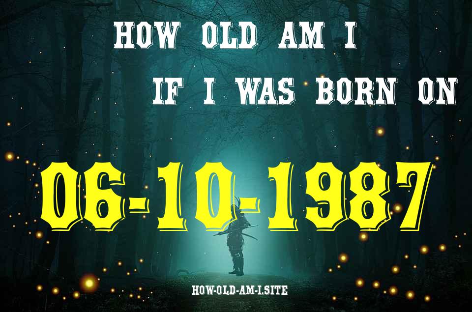 ᐈ Born On 06 October 1987 My Age in 2024? [100% ACCURATE Age Calculator!]