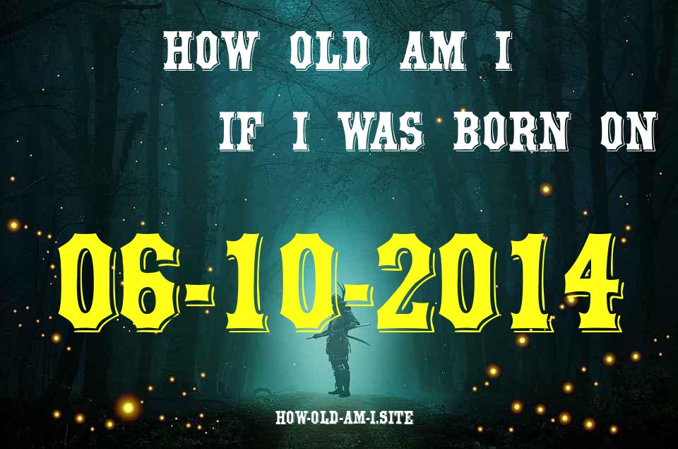 ᐈ Born On 06 October 2014 My Age in 2024? [100% ACCURATE Age Calculator!]
