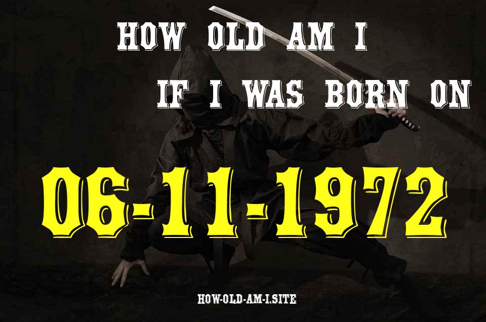 ᐈ Born On 06 November 1972 My Age in 2024? [100% ACCURATE Age Calculator!]