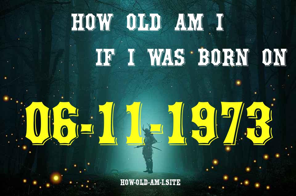 ᐈ Born On 06 November 1973 My Age in 2024? [100% ACCURATE Age Calculator!]