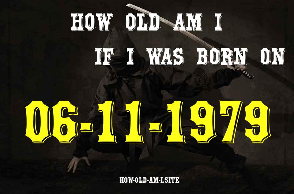 ᐈ Born On 06 November 1979 My Age in 2024? [100% ACCURATE Age Calculator!]