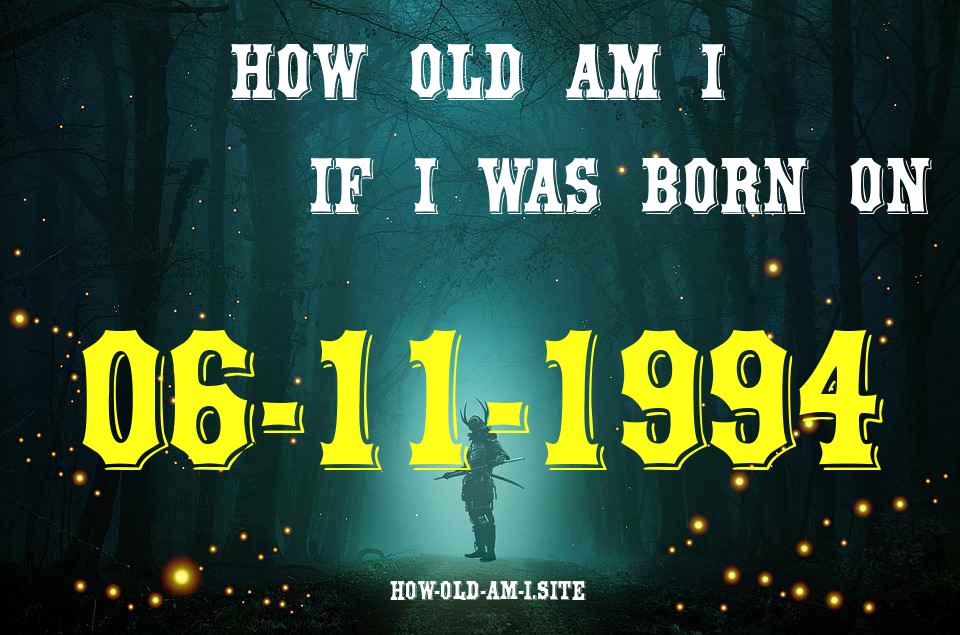 ᐈ Born On 06 November 1994 My Age in 2024? [100% ACCURATE Age Calculator!]