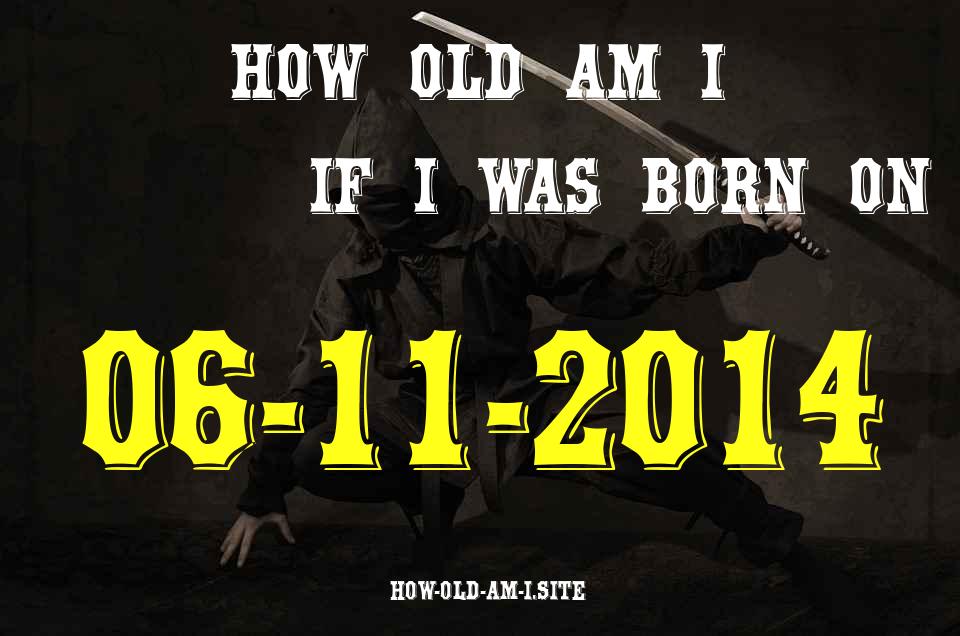 ᐈ Born On 06 November 2014 My Age in 2024? [100% ACCURATE Age Calculator!]