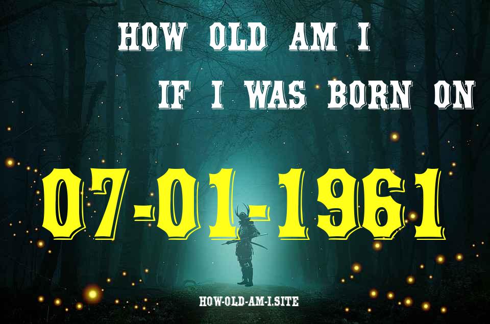 ᐈ Born On 07 January 1961 My Age in 2024? [100% ACCURATE Age Calculator!]