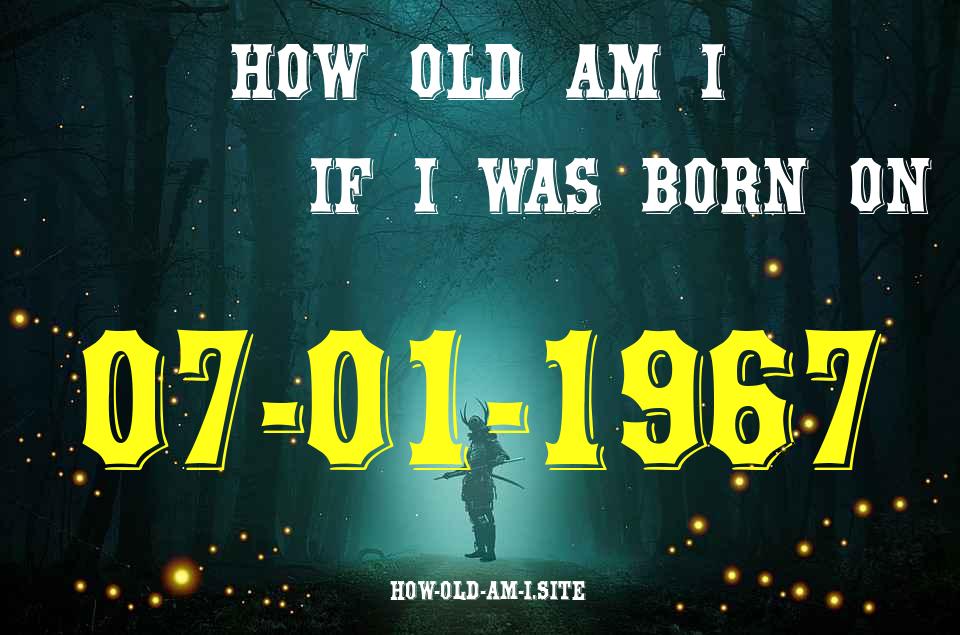 ᐈ Born On 07 January 1967 My Age in 2024? [100% ACCURATE Age Calculator!]
