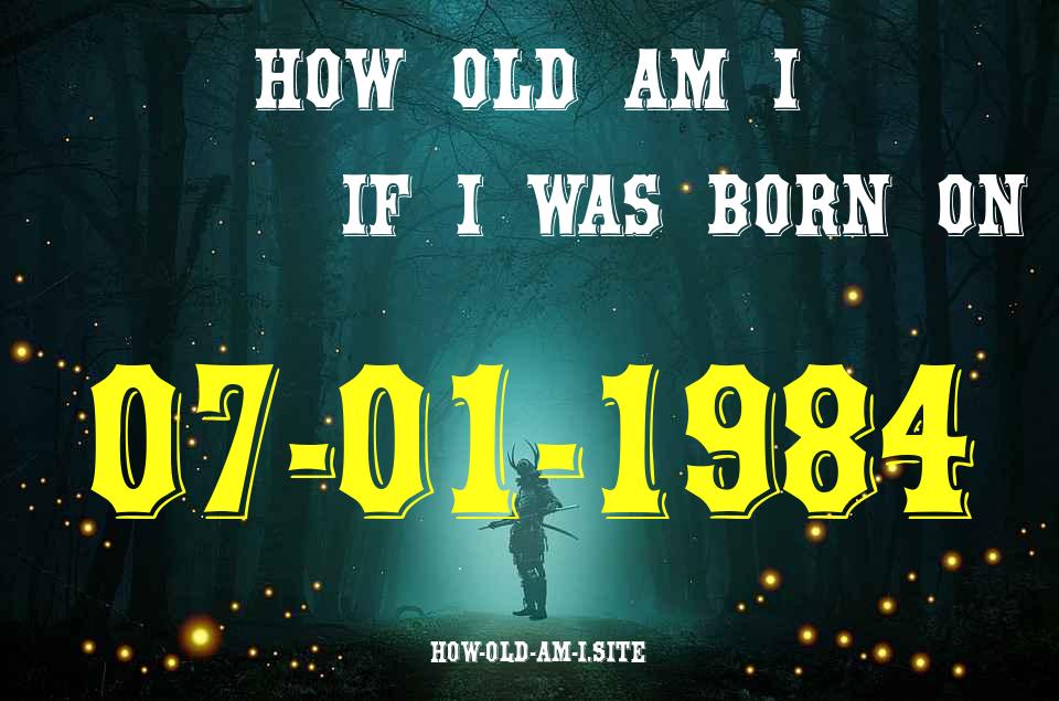 ᐈ Born On 07 January 1984 My Age in 2024? [100% ACCURATE Age Calculator!]
