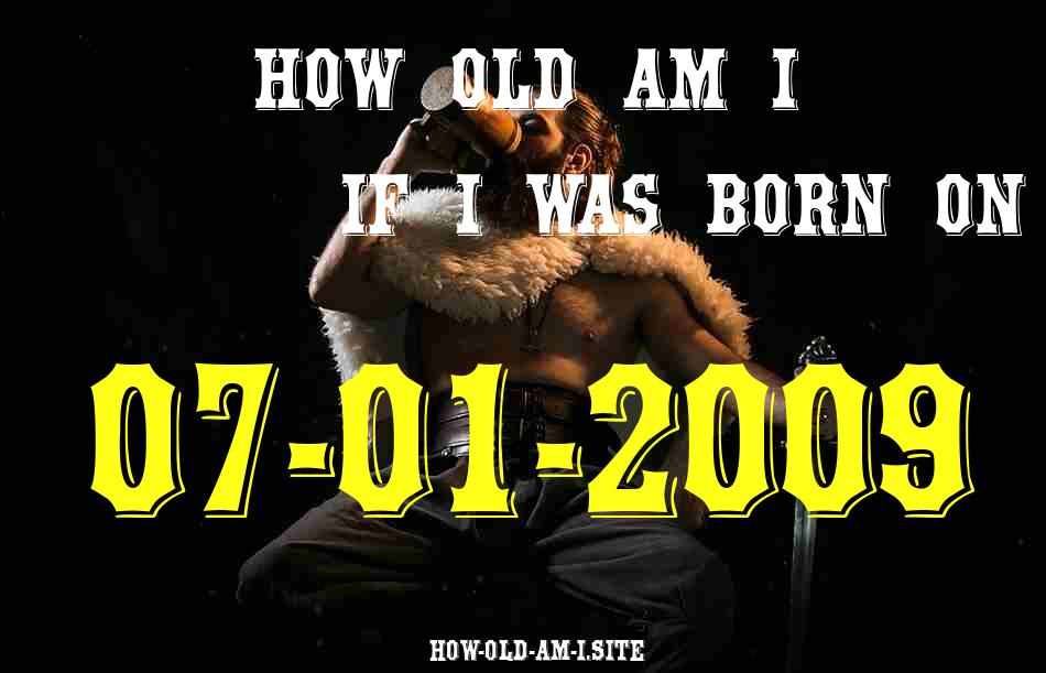 ᐈ Born On 07 January 2009 My Age in 2024? [100% ACCURATE Age Calculator!]