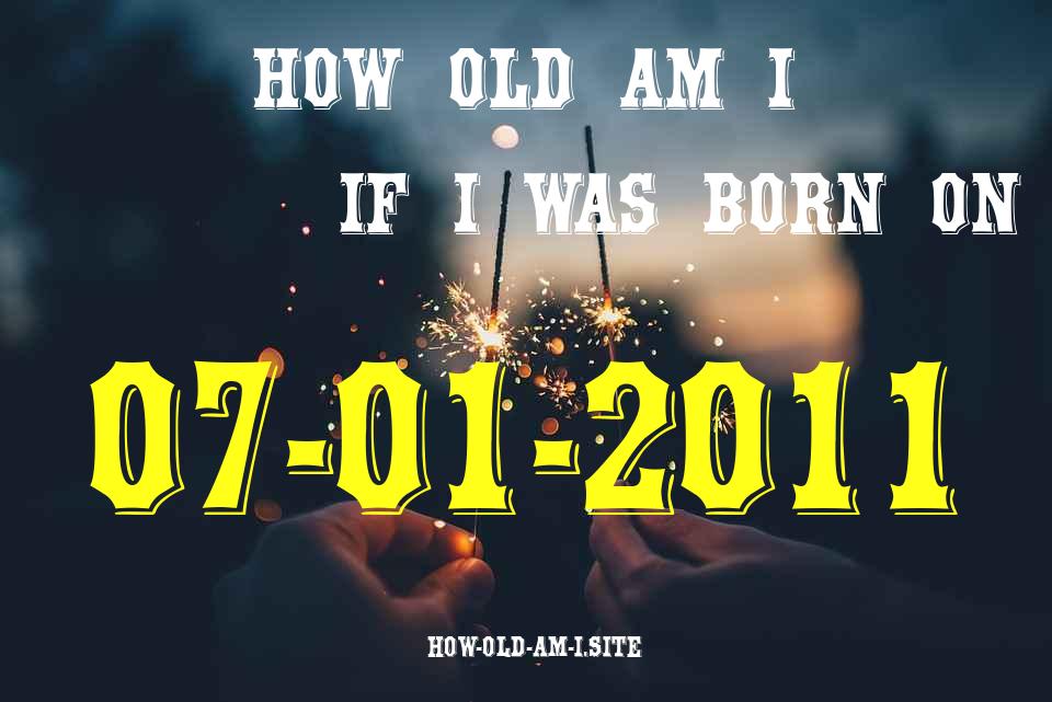 ᐈ Born On 07 January 2011 My Age in 2024? [100% ACCURATE Age Calculator!]