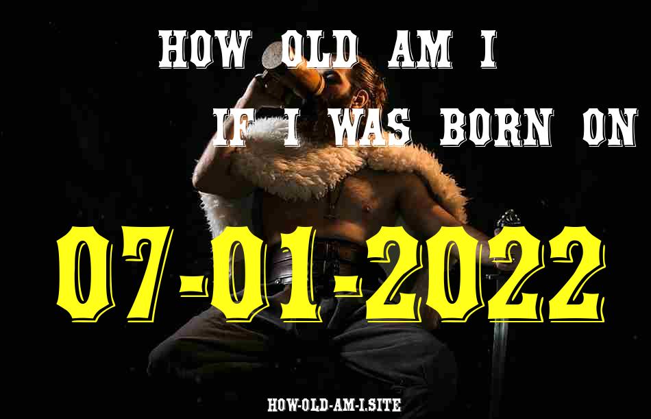 ᐈ Born On 07 January 2022 My Age in 2024? [100% ACCURATE Age Calculator!]