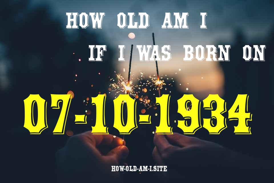 ᐈ Born On 07 October 1934 My Age in 2024? [100% ACCURATE Age Calculator!]