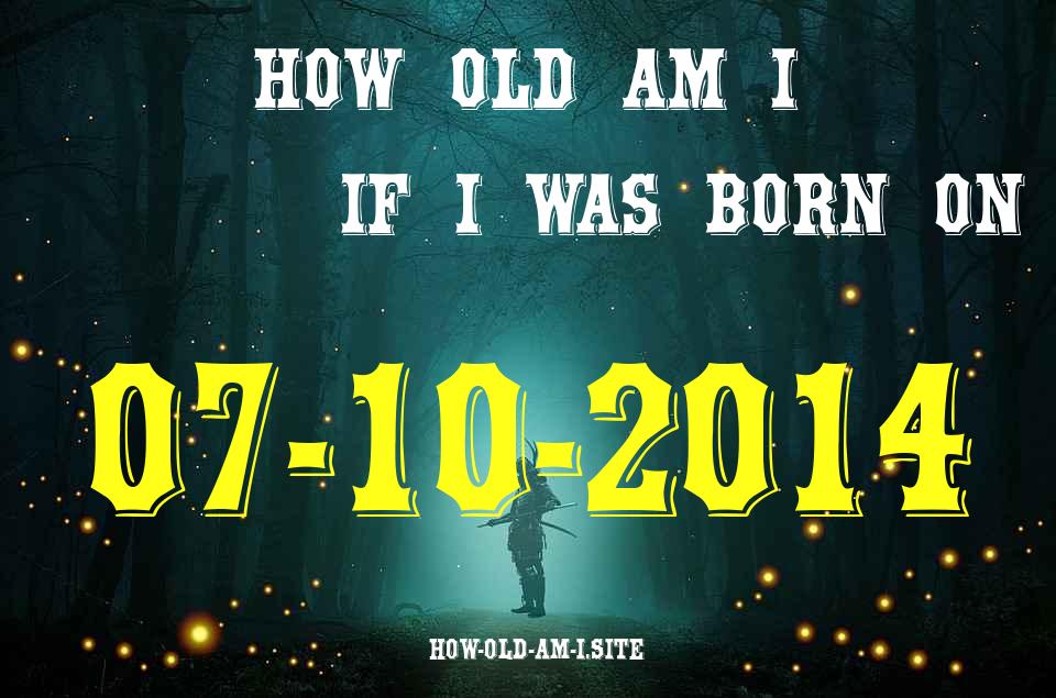 ᐈ Born On 07 October 2014 My Age in 2024? [100% ACCURATE Age Calculator!]