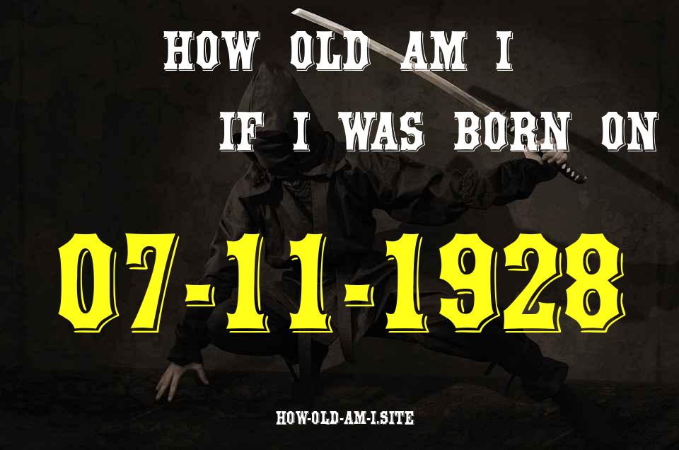 ᐈ Born On 07 November 1928 My Age in 2024? [100% ACCURATE Age Calculator!]