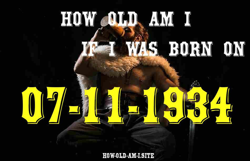 ᐈ Born On 07 November 1934 My Age in 2024? [100% ACCURATE Age Calculator!]