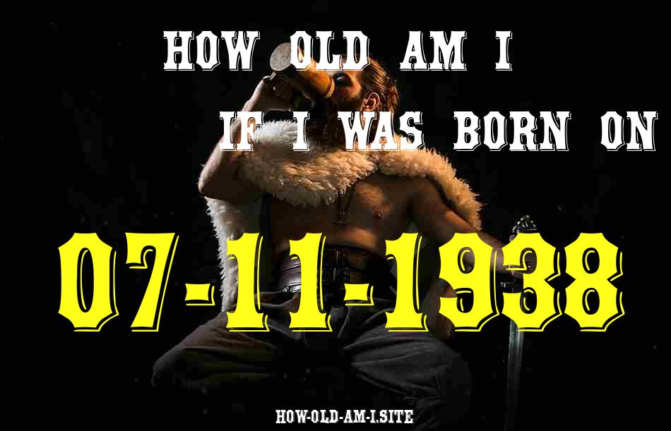 ᐈ Born On 07 November 1938 My Age in 2024? [100% ACCURATE Age Calculator!]