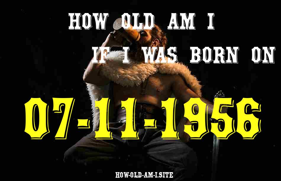 ᐈ Born On 07 November 1956 My Age in 2024? [100% ACCURATE Age Calculator!]