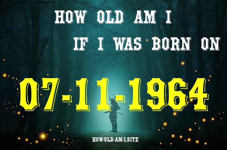 ᐈ Born On 07 November 1964 My Age in 2024? [100% ACCURATE Age Calculator!]